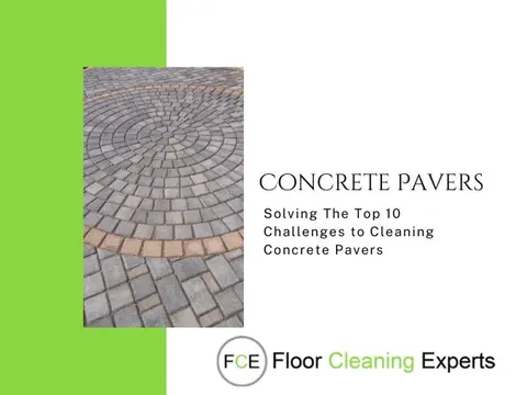 Solving The Top 10 Challenges to Cleaning Concrete Pavers